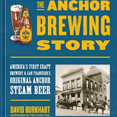 [Free] EBOOK ✏️ The Anchor Brewing Story: America's First Craft Brewery & San Francis