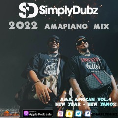 AMA AFRICAN VOL. 4 :: New Year, New Yanos 🎹  :: 2022 Amapiano Mix :: @SimplyDubz