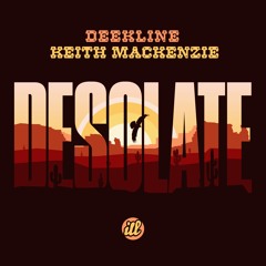 Deekline & Keith MacKenzie - Desolate