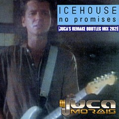 Icehouse - No Promisses (Juca's Remake Bootleg Mix 2021)