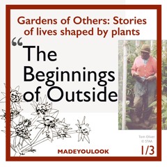 Gardens of Others: The Beginnings of Outside - MADEYOULOOK