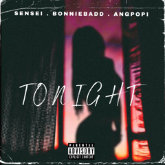 TONIGHT - SENSEI feat. BONNIEBADD, ANGPOPI