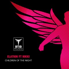 Elation Ft Nikki - Children Of The Night (OUT NOW)