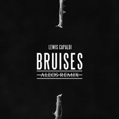 Lewis Capaldi - Bruises (ALEOS Remix)