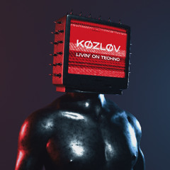 KØZLØV -  Livin' On Techno - FREE DL
