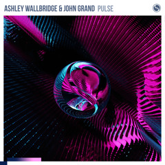 Ashley Wallbridge & John Grand - Pulse