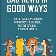 READ ⚡️ DOWNLOAD Delivering Bad News in Good Ways: Turn difficult conversations into purposeful dial