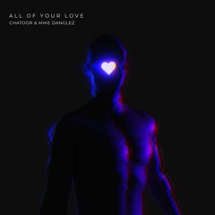 CHATOOR & Mike Danglez - All of Your Love