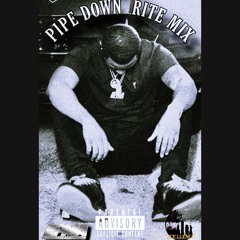 Pipe Down (Rite Mix)
