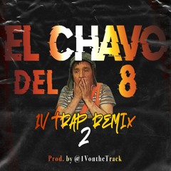 El Chavo del 8 (1V Trap Remix) 2