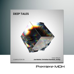 PREMIERE: Joe Mattei, Christian Kamitsis, Amity - Every Return (Original Mix) [Deep Tales]