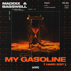 Maddix and Basswell featuring Fēlēs - My Gasoline (Hard Edit)