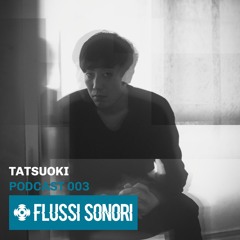 Flussi Sonori 003  | Tatsuoki