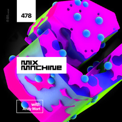 Mix Machine 478 w/ Andy Mart (NY2024 Edition)