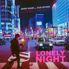 Danny Shark Feat. Julia Antares - Lonely Night