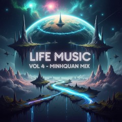 Life Music Vol 4 - MinhQuan Mix