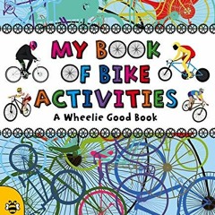 View [EPUB KINDLE PDF EBOOK] My Book of Bike Activities: A Wheelie Good Book by  Cath