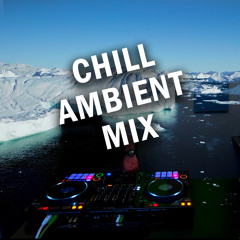 Chill Ambient Mix