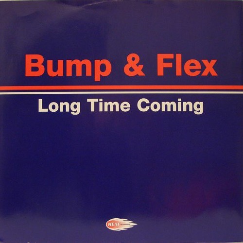 Bump & Flex - Long Time Coming
