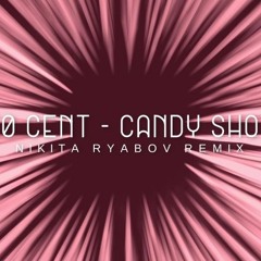 50 Cent - Candy Shop (Nikita Ryabov Remix)