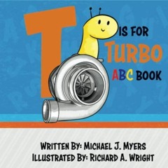 [GET] [KINDLE PDF EBOOK EPUB] T is for Turbo: ABC Book (Motorhead Garage Series) by