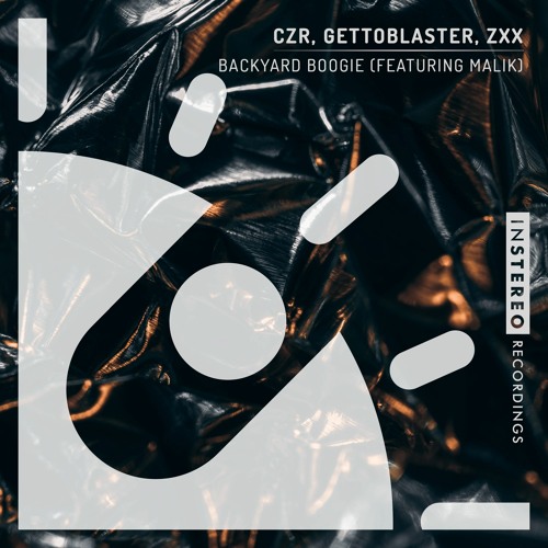 Gettoblaster, CZR, ZXX - Backyard Boogie Featuring Malik