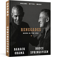 [Download] PDF 📔 Renegades: Born in the USA by  Barack Obama &  Bruce Springsteen [E