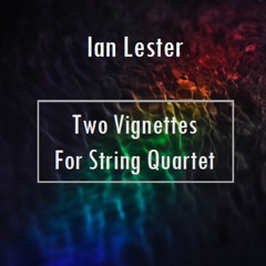 Two Vignettes for String Quartet