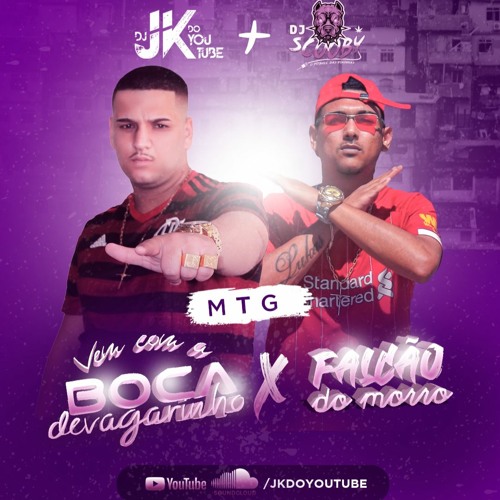 MTG - VEM COM A BOCA DEVAGARINHO x FALCÃO DO MORRO MC MENOR K [ JK DO YOUTUBE E DJ SCOOBY ]