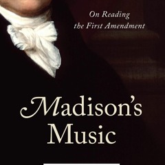 PDF read online Madison's Music: On Reading the First Amendment full