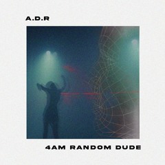 Premiere: A.D.R - 4am Random Dude