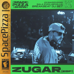 Zugar @ Space Pizza Show [22/03/25]