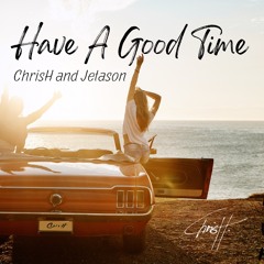 ChrisH feat. Jetason - Have A Good Time