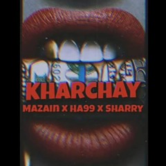 Kharchy || Mazain x HA99 x Sharry || Prod By. Rewsna