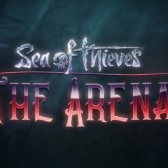 Sea of Thieves - Arena Theme