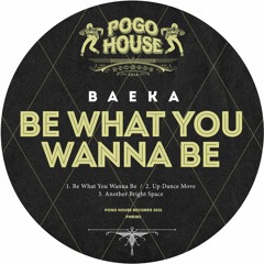 BAEKA - Be What You Wanna Be (Original Mix) PHR282 ll POGO HOUSE