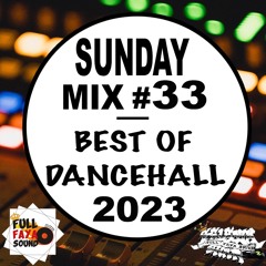 SPECIAL SUNDAY MIX #33 BEST OF DANCEHALL 2023