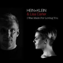 HEIN+KLEIN - I was made for loving you
