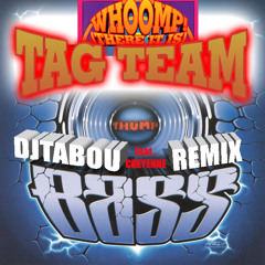 TAG TEAM - WHOOMP ...(DJTABOU REMIX & CHEY S VOCALS)