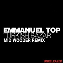 Emmanuel Top-Turkish Bazar (Mid Wooder Remix) Unreleazed Remix-Free DownLoad