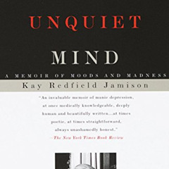 Access KINDLE 💜 An Unquiet Mind: A Memoir of Moods and Madness by  Kay Redfield Jami