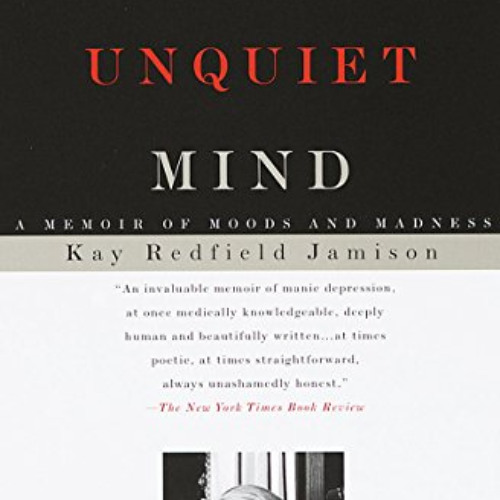 [Get] EBOOK ☑️ An Unquiet Mind: A Memoir of Moods and Madness by  Kay Redfield Jamiso