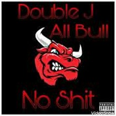 Double J x All Bull x No Shit