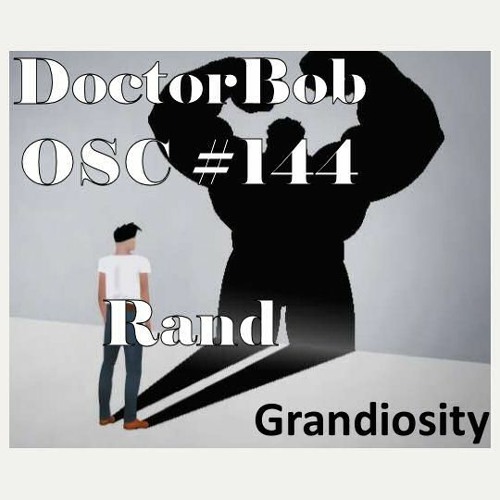 DoctorBob - Grandiosity - Rand OSC #144