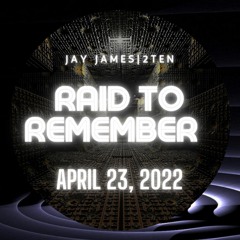 A RAID TO REMEMBER APRIL 23, 2022 (Recorded live on Twitch)