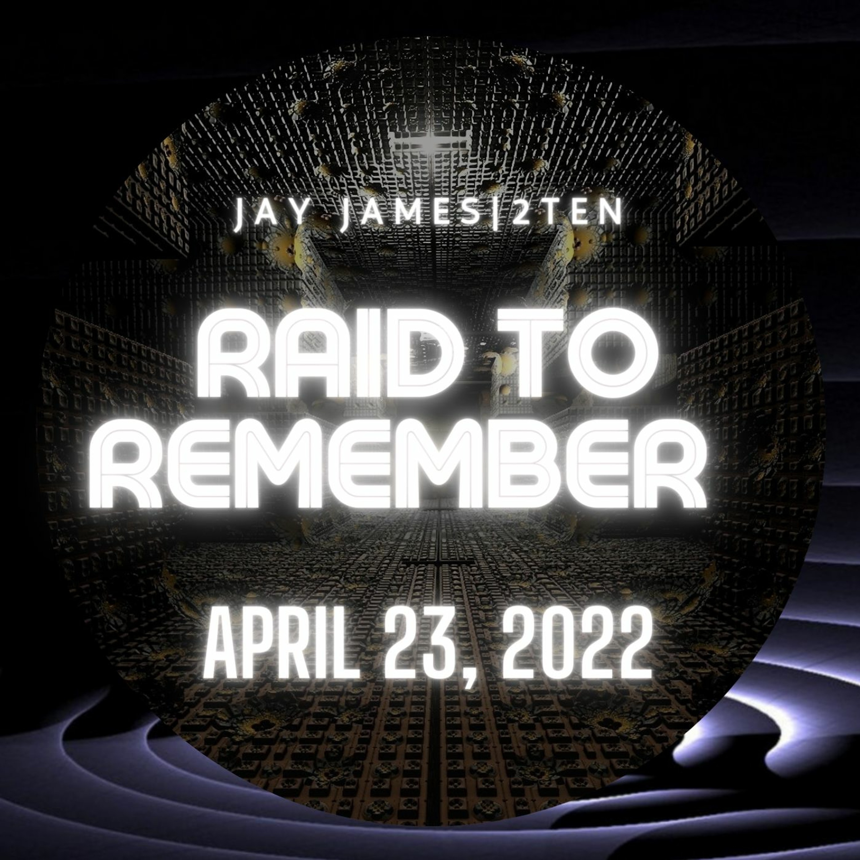 A RAID TO REMEMBER APRIL 23, 2022 (Recorded live on Twitch) episode artwork