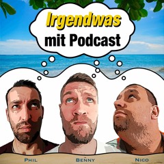 Irgendwas mit Podcast - Folge 2 - 3 Typen, 2 Meinungen
