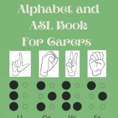 [ACCESS] EBOOK EPUB KINDLE PDF The Braille Alphabet and ASL Book For Carers: Educational Book for Be