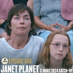 Episode 608: Janet Planet, Strange Darling & More Catch-Up