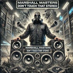 Marshall Masters - Don't Touch That Stereo (RoKun Bounce Edit) [FREE DOWNLOAD]